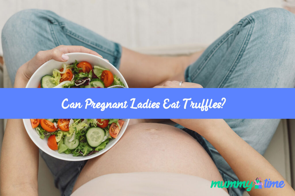Can Pregnant Ladies Eat Truffles?