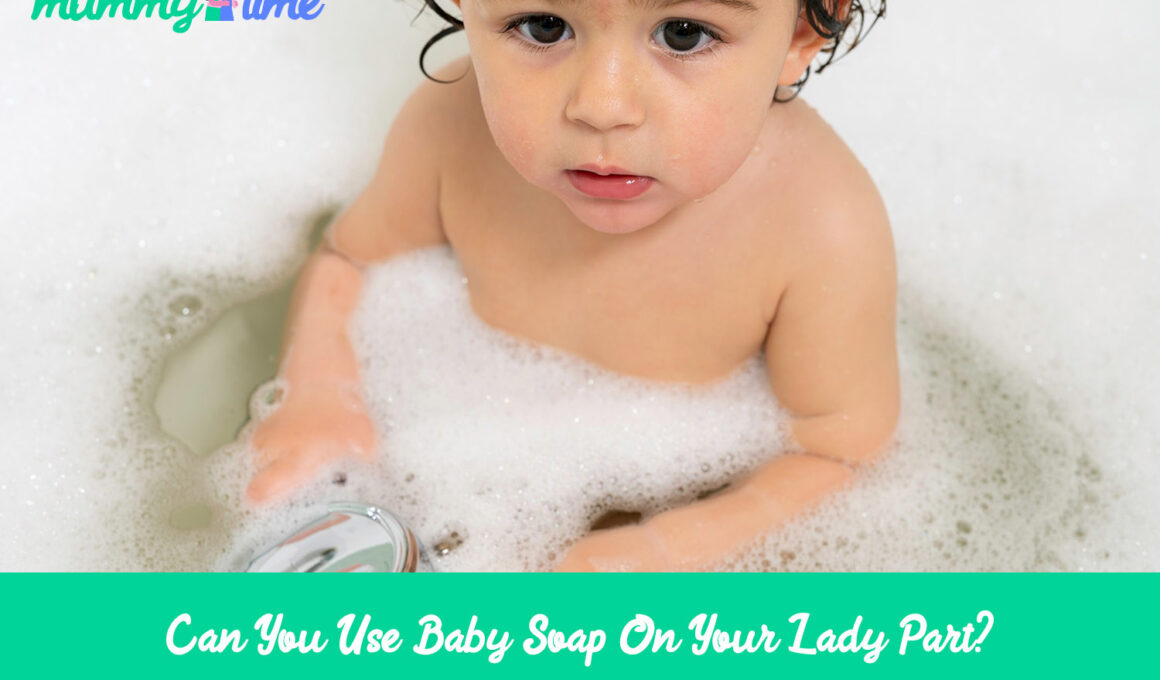 Can You Use Baby Soap On Your Lady Part?