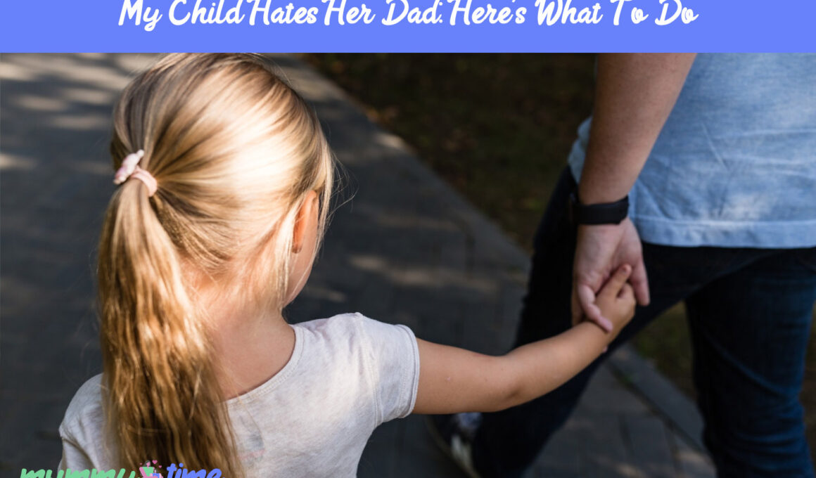 My Child Hates Her Dad