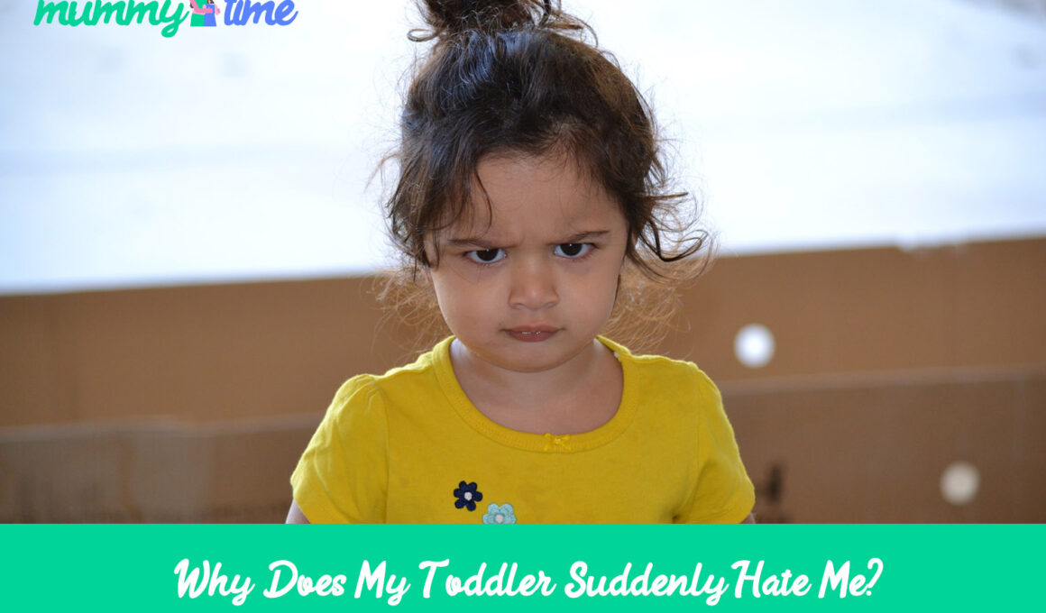 Why Does My Toddler Suddenly Hate Me?