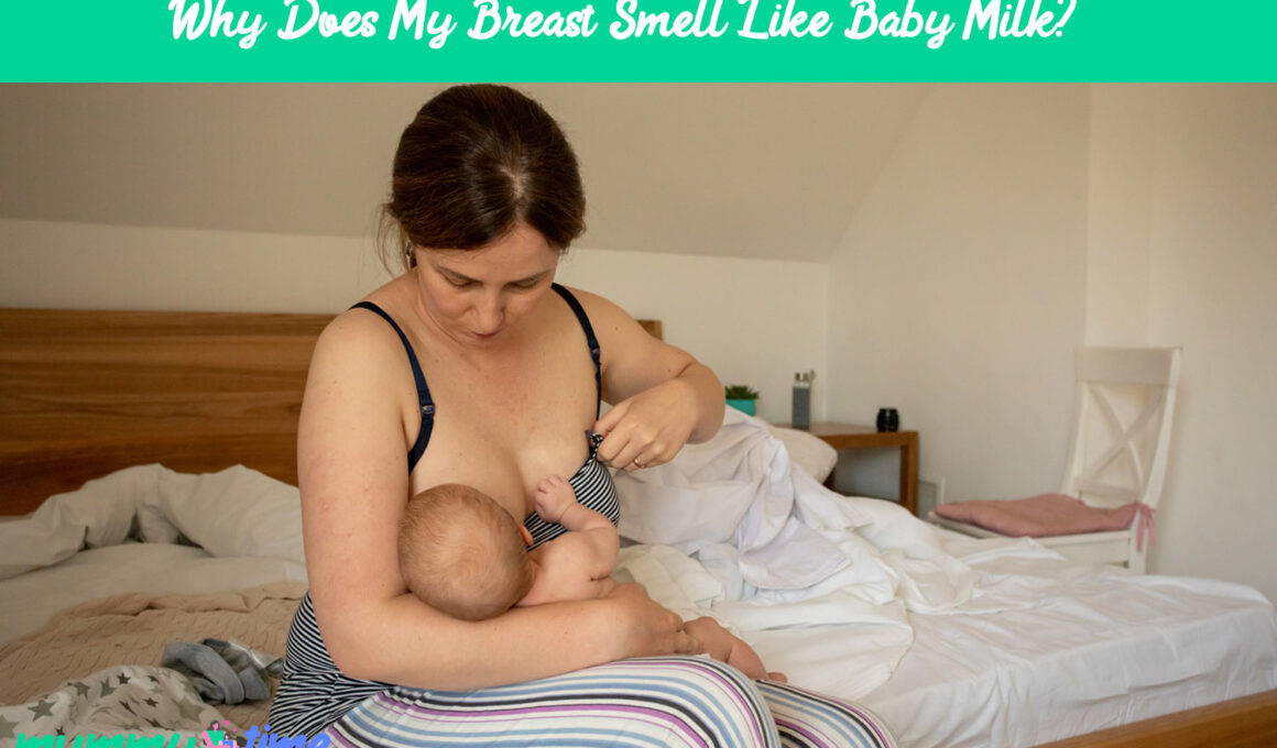 Why Does My Breast Smell Like Baby Milk?