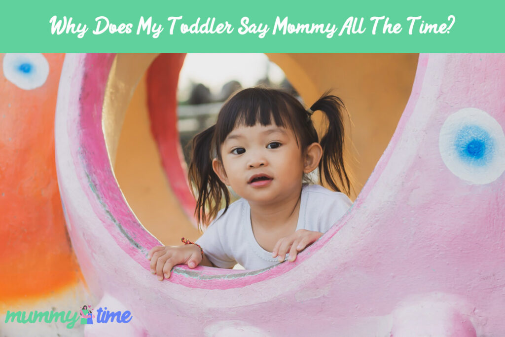 Why Does My Toddler Say Mommy All The Time?