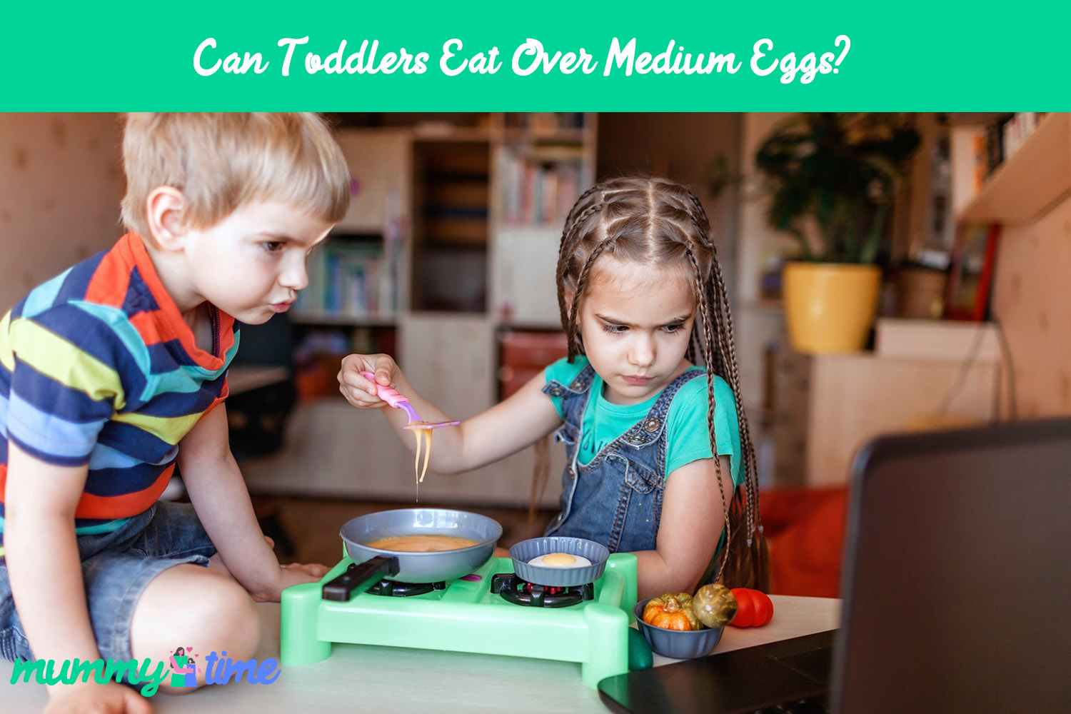 Can Toddlers Eat Over Medium Eggs? | Mummy Time