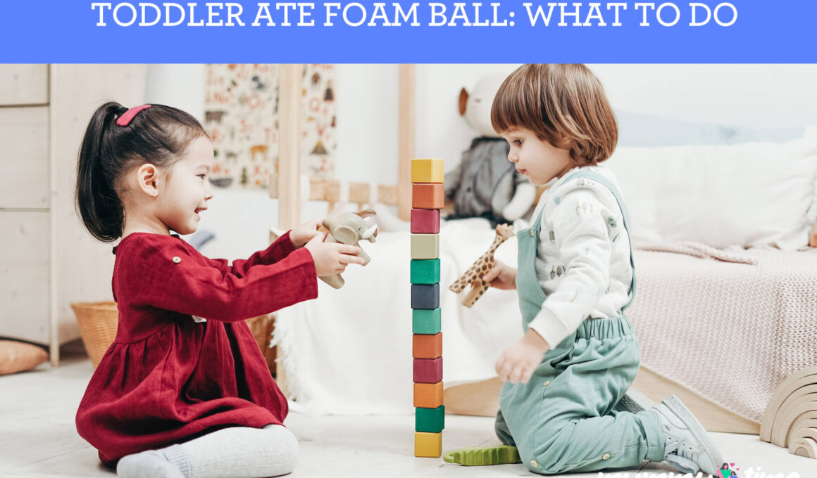 Toddler Ate Foam Ball: Here's What to Do