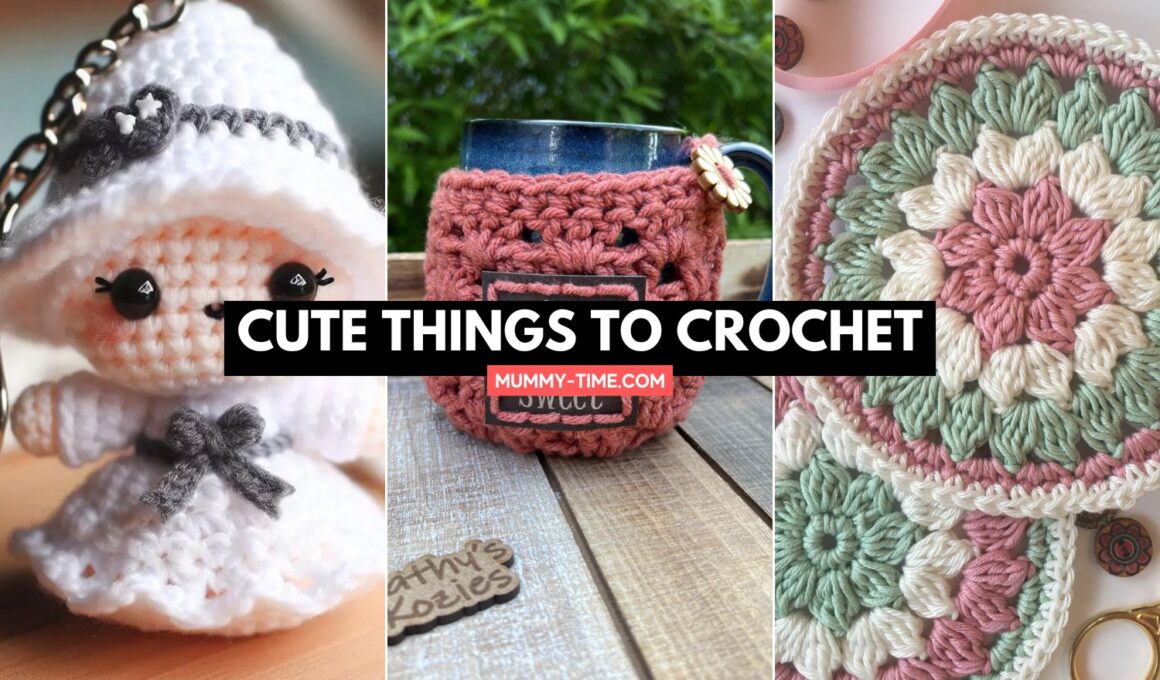 Cute Things to Crochet
